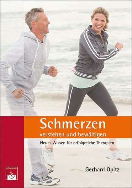 Opitz, Gerhard Schmerzen verstehen und bewältigen: Neues Wissen für erfolgreiche Therapien