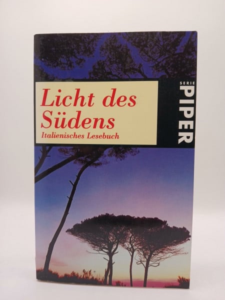 Raab, Bettina Das Licht des Südens: Italienisches Lesebuch (Piper Taschenbuch)