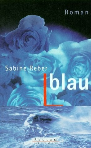 Sabine Reber Blau. Roman