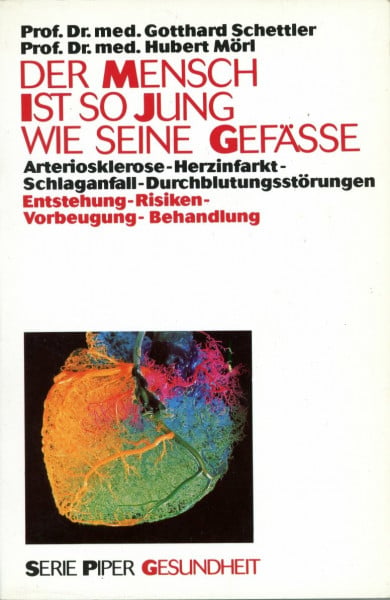 Schettler, Gotthard Der Mensch ist so jung wie seine Gefässe: Arteriosklerose - Herzinfarkt - Schlaganfall - Durchblutungsstörungen. Entstehung - Risiken - Vorbeugung - Behandlung (Piper Taschenbuch)