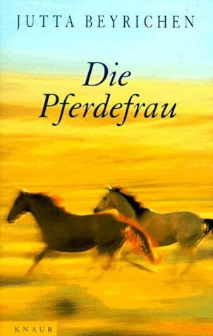 Beyrichen, Jutta Die Pferdefrau (Knaur-HC)