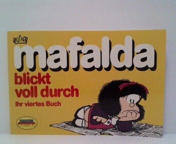 Quino Mafalda IV. Mafalda blickt voll durch. Comic