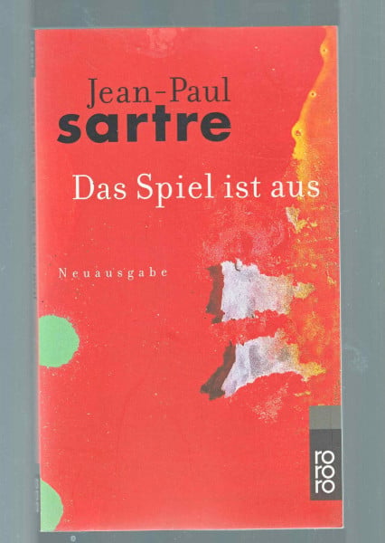Sartre, Jean-Paul Das Spiel ist aus