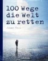 Tell, Johan 100 Ways to Save the World