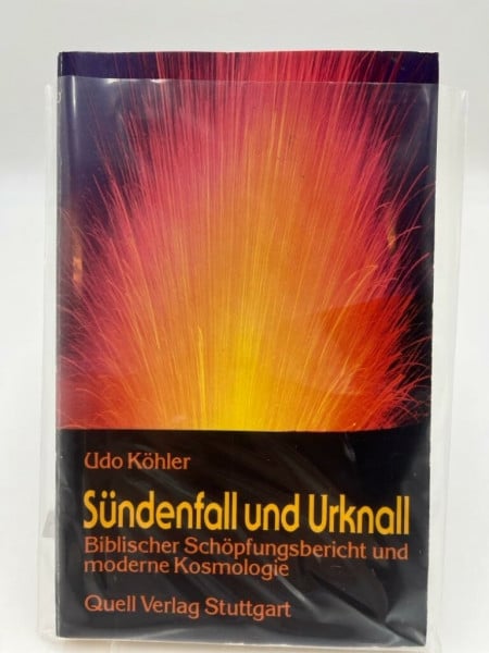 Köhler, Udo Sündenfall und Urknall: Biblischer Schöpfungsbericht und moderne Kosmologie