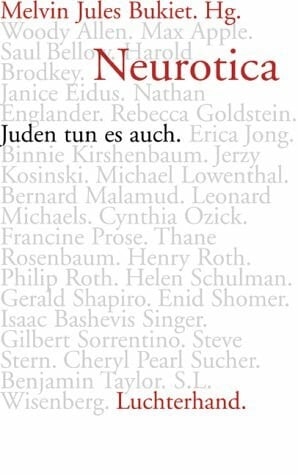 Melvin J. Bukiet Neurotica. Juden tun es auch