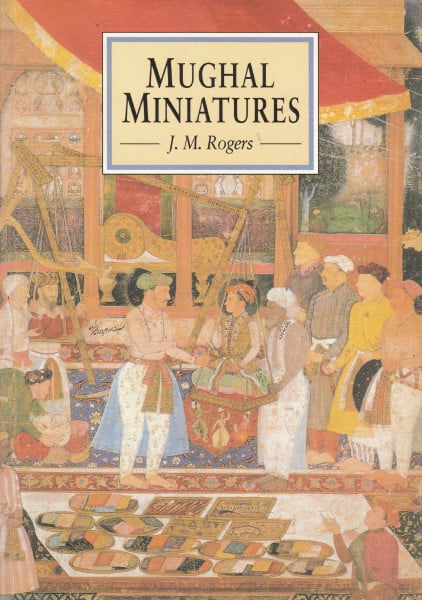 Rogers, J.M Mughal Miniatures (Eastern Art)