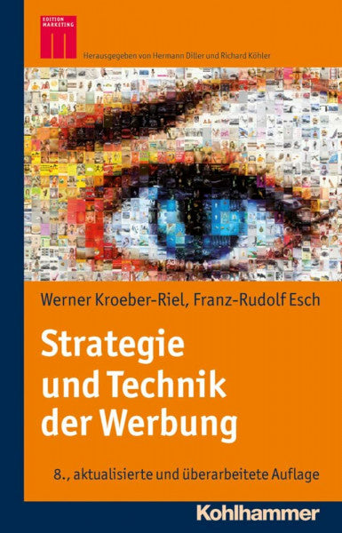 Kroeber-Riel, Werner Strategie und Technik der Werbung: Verhaltenswissenschaftliche und neurowissenschaftliche Erkenntnisse (Kohlhammer Edition Marketing)