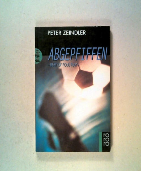 Zeindler, Peter Abgepfiffen: Best of Foul Play