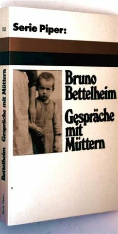 Bettelheim, Bruno Gespräche mit Müttern.
