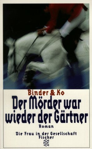 Binder & Ko Der Mörder war wieder der Gärtner: Roman