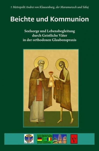 Andreicut, Andrei Beichte und Kommunion: Seelsorge und Lebensbegleitung durch Geistliche Väter in der orthodoxen Glaubenspraxis (Deutsch-Rumänische Theologische ... Biblioteca teologica germano-romana (BTGR))