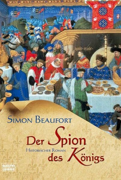 Beaufort, Simon Der Spion des Königs: Historischer Roman (Allgemeine Reihe. Bastei Lübbe Taschenbücher)