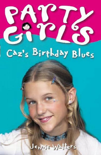 Walters, Jennie Caz's Birthday Blues (Party Girls, Book 1, Band 5)