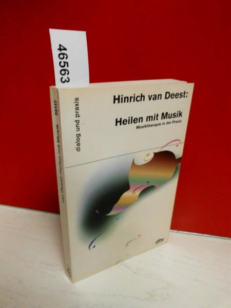Deest, Hinrich Van Heilen mit Musik: Musiktherapie in der Praxis (Information & Wissen)