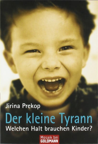 Prekop, Jirina Der kleine Tyrann: Welchen Halt brauchen Kinder?