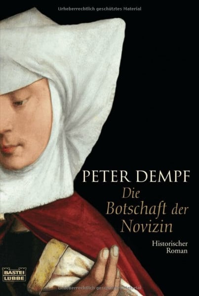 Dempf, Peter Die Botschaft der Novizin: Historischer Roman (Allgemeine Reihe. Bastei Lübbe Taschenbücher)