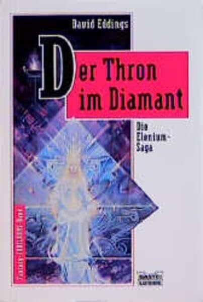 Eddings, David Die Elenium-Saga: Der Thron im Diamant. Elenium-Saga 01.