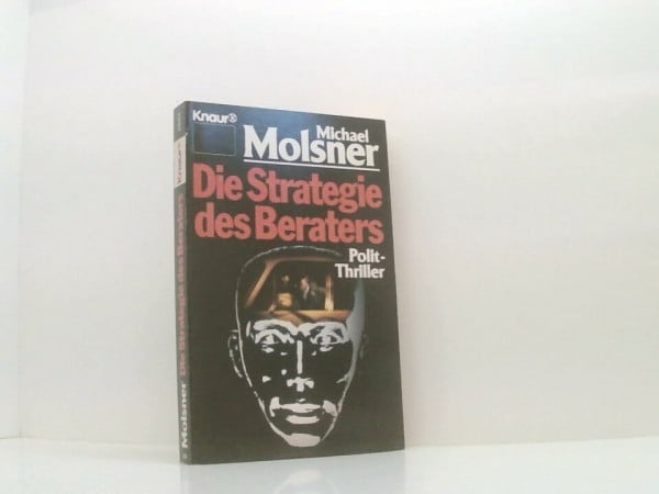 Molsner, Michael Die Strategie des Beraters: Polit-Thriller (Knaur Taschenbücher. Romane, Erzählungen)