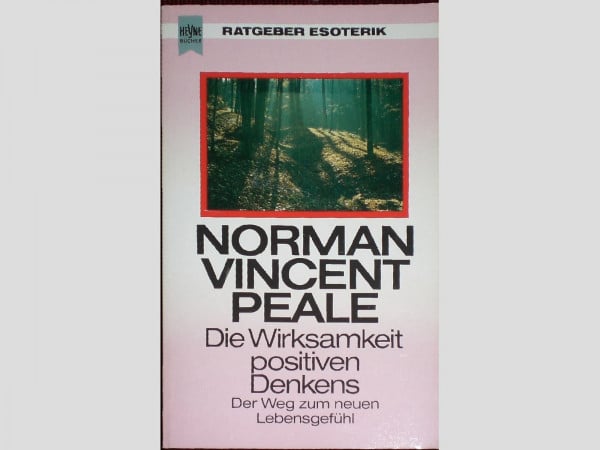 Peale, Norman V. Die Wirksamkeit positiven Denkens