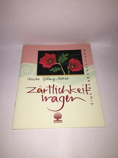 Spilling-Nöker, Christa Zärtlichkeit wagen: Eine Wegbegleitung (Eschbacher Geschenkhefte)