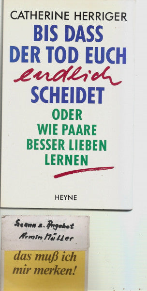 Herriger, Catherine Bis daß der Tod euch endlich scheidet oder wie Paare besser lieben lernen.