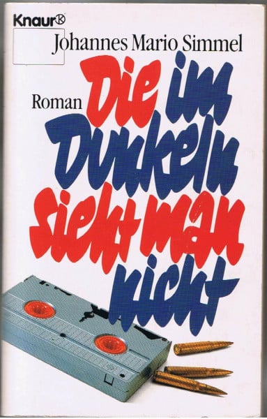 Simmel, Johannes M Die im Dunkeln sieht man nicht (Knaur Taschenbücher. Romane, Erzählungen)
