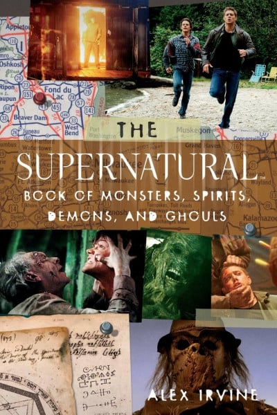 Irvine, Alex The 'Supernatural' Book of Monsters, Spirits, Demons, and Ghouls: A Novel