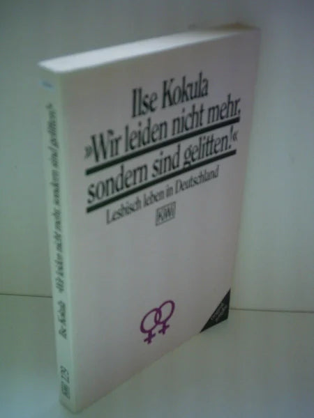 Kokula, Ilse Wir leiden nicht mehr, sondern sind gelitten: Lesbisch leben in Deutschland (KiWi)