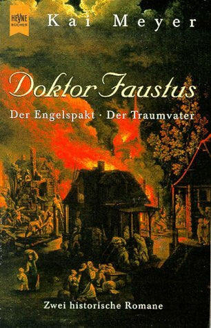 Meyer, Kai Doktor Faustus. Der Engelspakt. Der Traumvater. (Zwei historische Romane.)