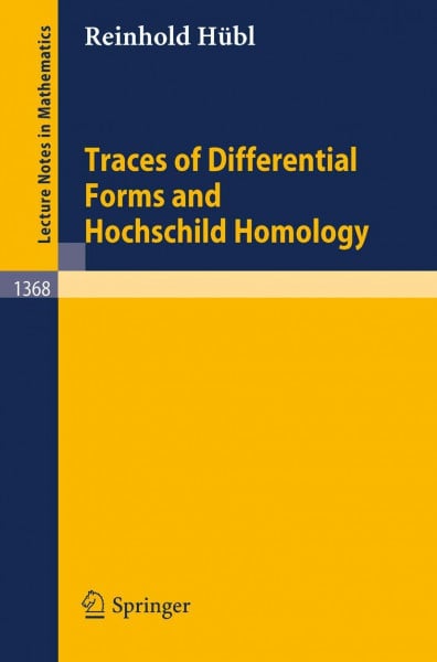 Hübl, Reinhold Traces of Differential Forms and Hochschild Homology (Lecture Notes in Mathematics, 1368, Band 1368)