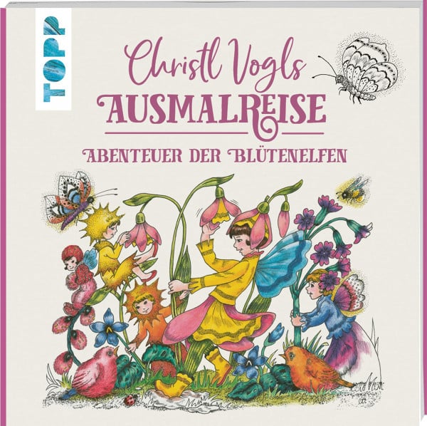 Vogl, Christl Christl Vogls Ausmalreise - Abenteuer der Blütenelfen: Ausmalen & träumen (Christl Vogls Ausmalreise (Ausmalbücher))