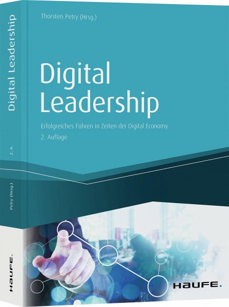 Petry, Thorsten Digital Leadership: Erfolgreiches Führen in Zeiten der Digital Economy (Haufe Fachbuch)