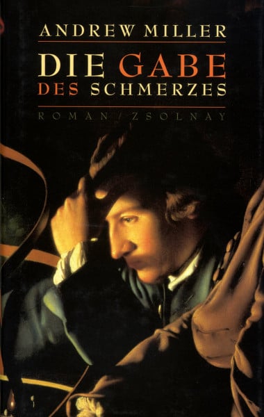 Miller, Andrew Die Gabe des Schmerzes: Roman