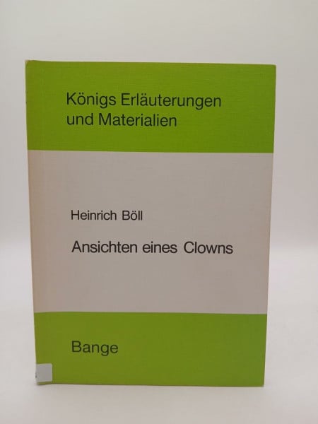 Rolf Müller Erläuterungen zu Heinrich Böll Ansichten eines Clowns Clowneske Wirklichkeit