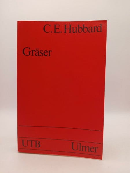 Hubbard, Charles Edward Gräser. Beschreibung, Verbreitung, Verwendung. (UTB 233). Mit 163 Abb.