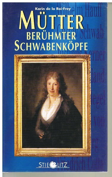Roi-Frey, Karin de la Mütter berühmter Schwabenköpfe