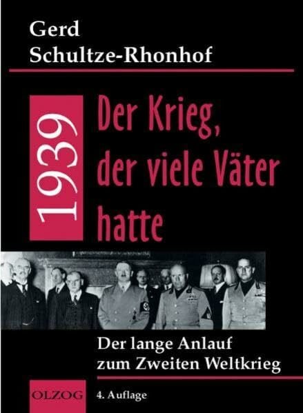 Schultze-Rhonhof, Gerd 1939 - Der Krieg, der viele Väter hatte: Der lange Anlauf zum 2. Weltkrieg