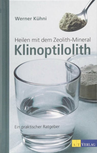 Kühni, Werner Heilen mit dem Zeolith-Mineral Klinoptilolith NA 2015: Ein praktischer Ratgeber
