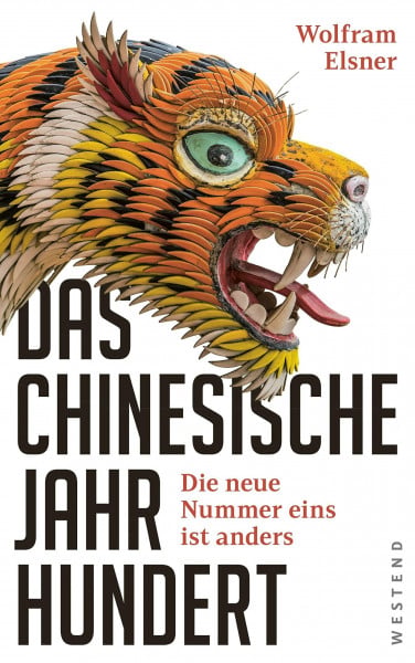 Elsner, Wolfram Keine Angst vor China: Wie die neue Nummer Eins die Welt verändert