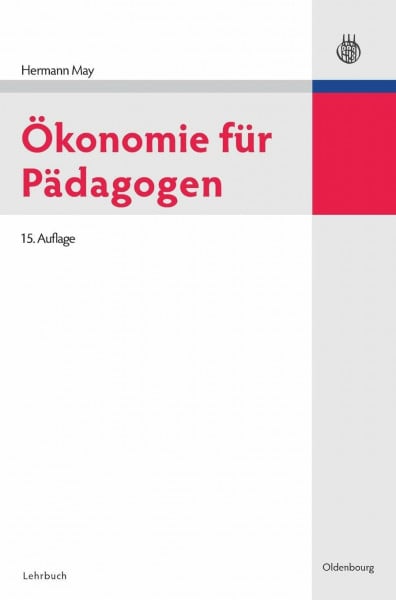 May, Hermann Ökonomie für Pädagogen (Oldenbourgs Lehr- und Handbücher der Wirtschafts- u. Sozialwissenschaften)