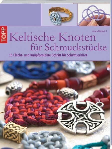 Millodot, Suzen Keltische Knoten für Schmuckstücke: 18 Flecht- und Knüpfprojekte