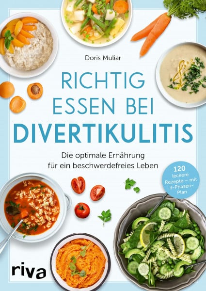 Muliar, Doris Richtig essen bei Divertikulitis: Die optimale Ernährung für ein beschwerdefreies Leben. 120 leckere Rezepte – mit 3-Phasen-Plan