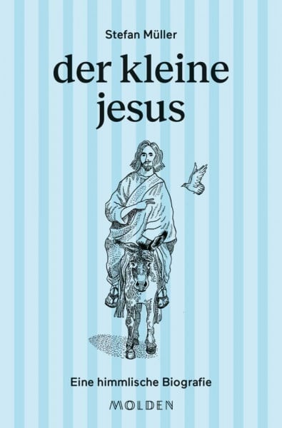 Müller, Stefan der kleine jesus: Eine himmlische Biografie (Kleine große Biografien - Band 2). Eine unterhaltsame Spurensuche zwischen Galiläa, Bergpredigt und Popkultur (große männer kleingeschrieben, Band 2)