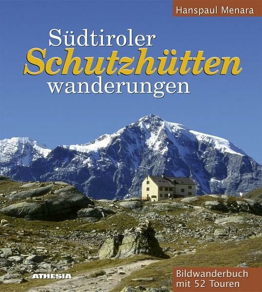 Menara, Hanspaul Südtiroler Schutzhüttenwanderungen: Bildwanderbuch mit 52 Touren