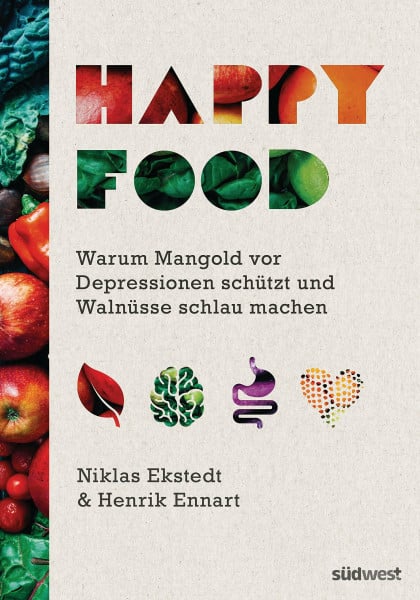 Ennart, Henrik Happy Food: Warum Mangold vor Depressionen schützt und Walnüsse schlau machen - Wie Sie Ihre Psyche durch Ernährung heilen können