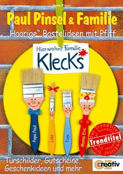 Pieper, Anne Paul Pinsel & Familie: 'Haarige' Bastelideen mit Pfiff (Creativ-Taschenbuecher. CTB)