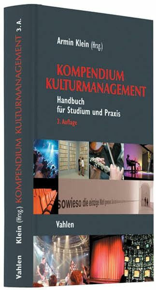 Klein, Armin Kompendium Kulturmanagement: Handbuch für Studium und Praxis