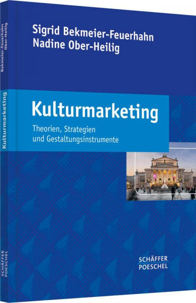 Bekmeier-Feuerhahn, Sigrid Kulturmarketing: Theorien, Strategien und Gestaltungsinstrumente