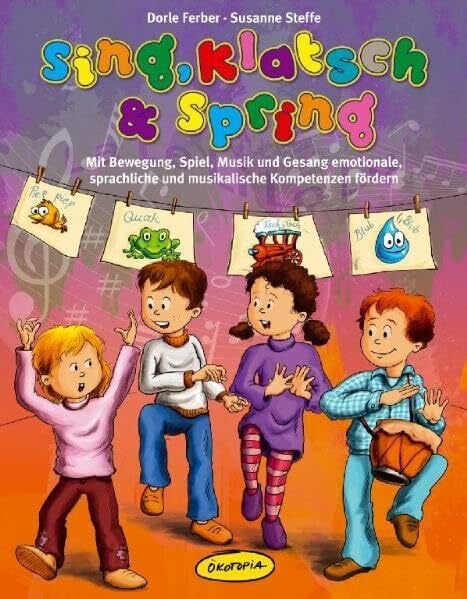 Dorle Ferber Sing, klatsch und spring: Mit Bewegung, Spiel, Musik und Gesang emotionale, sprachliche und musikalische Kompetenz fördern (Praxisbücher für den pädagogischen Alltag)